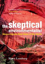 Icon image The Skeptical Environmentalist: Measuring the Real State of the World