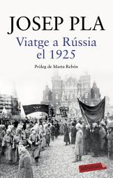Icon image Viatge a Rússia el 1925: Pròleg de Marta Rebón