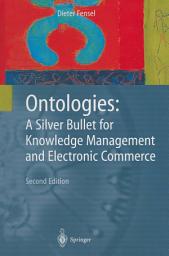 Icon image Ontologies: A Silver Bullet for Knowledge Management and Electronic Commerce, Edition 2