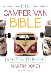 Icon image The Camper Van Bible: Live, Eat, Sleep (Repeat)