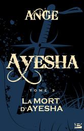 Icon image Ayesha, T3 : La Mort d'Ayesha