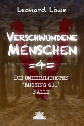 Icon image Verschwundene Menschen =4= - Die unheimlichsten 'Missing 411' Fälle: Die unheimlichsten 'Missing 411' Fälle - Unheimliche Orte Entführungen Horror Vermisste Menschen Schockierende Enthüllungen geisterhaft spurlos wahre Begebenheiten