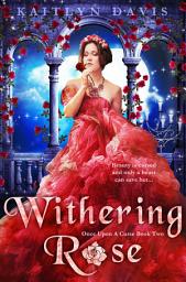 Icon image Withering Rose (Once Upon A Curse Book 2)