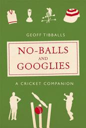 Icon image No-Balls and Googlies: A Cricket Companion