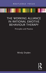 Icon image The Working Alliance in Rational Emotive Behaviour Therapy: Principles and Practice