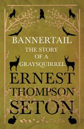Icon image Bannertail - The Story of a Gray Squirrel