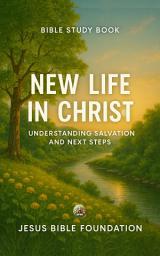 Icon image Bible Study Book New Life in Christ: Understanding Salvation and Next Steps