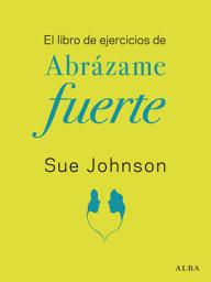 Icon image El libro de ejercicios de "Abrázame fuerte"