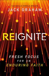Icon image Reignite: Fresh Focus for an Enduring Faith