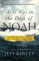 Icon image As It Was in the Days of Noah: Warnings from Bible Prophecy About the Coming Global Storm