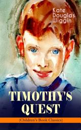 Icon image TIMOTHY'S QUEST (Children's Book Classic): A Story for Anyone Young or Old, Who Cares to Read it