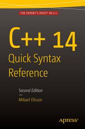 Icon image C++ 14 Quick Syntax Reference: Second Edition, Edition 2