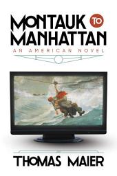 Icon image Montauk to Manhattan: An American Novel