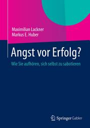 Icon image Angst vor Erfolg?: Wie Sie aufhören, sich selbst zu sabotieren