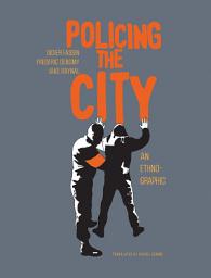 Icon image Policing the City: An Ethno-graphic