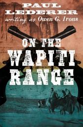 Icon image On the Wapiti Range