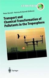 Icon image Transport and Chemical Transformation of Pollutants in the Troposphere: An Overview of the Work of EUROTRAC
