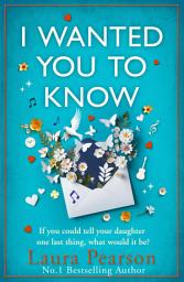 Icon image I Wanted You To Know: The utterly beautiful, heartbreaking book club pick from BESTSELLER Laura Pearson