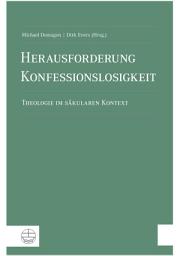 Icon image Herausforderung Konfessionslosigkeit: Theologie im säkularen Kontext