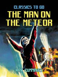 Icon image The Man On The Meteor: Restored Classics to Go Edition