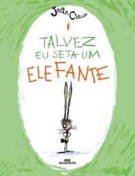 Icon image Talvez eu seja um elefante