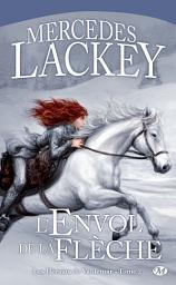 Icon image Les Hérauts de Valdemar, T2 : L'Envol de la Flèche