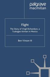 Icon image Flight: The Story of Virgil Richardson, A Tuskegee Airman in Mexico