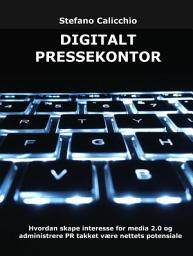 Icon image Digitalt pressekontor: Hvordan skape interesse for media 2.0 og administrere PR takket være nettets potensiale