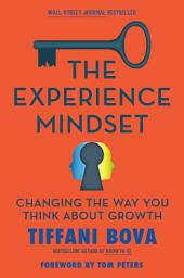 Icon image The Experience Mindset: Changing the Way You Think About Growth