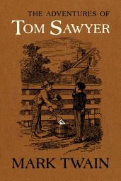 Icon image The Adventures of Tom Sawyer: The Authoritative Text with Original Illustrations, Edition 3