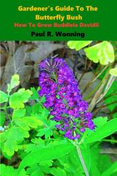 Icon image Gardener’s Guide To The Butterfly Bush: How To Grow Buddleia Davidii