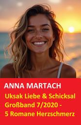 Icon image Uksak Liebe & Schicksal Großband 7/2020 - 5 Romane Herzschmerz