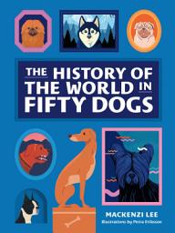 Icon image The History of the World in Fifty Dogs