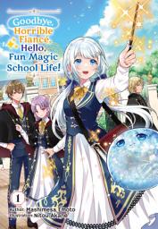Icon image Goodbye, Horrible Fiancé, Hello, Fun Magic School Life!