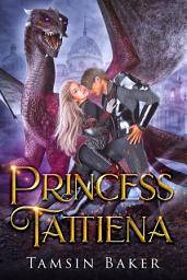 Icon image Princess Tattiena: Fantasy romance dragon riders steamy strong heroine romance story