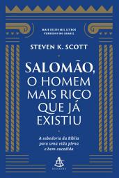 Icon image Salomão, o homem mais rico que já existiu: A sabedoria da Bíblia para uma vida plena e bem-sucedida