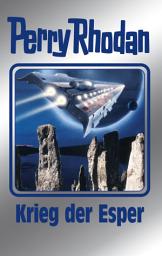 Icon image Perry Rhodan 164: Krieg der Esper (Silberband): 6. Band des Zyklus "Die Gänger des Netzes"