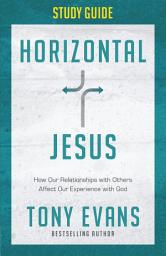Icon image Horizontal Jesus Study Guide: How Our Relationships with Others Affect Our Experience with God