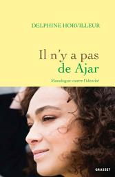 Icon image Il n'y a pas de Ajar: Monologue contre l'Identité