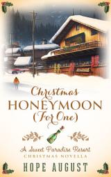 Icon image Christmas Honeymoon (For One): An Enemies to Lovers Contemporary Holiday Romance