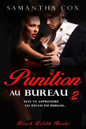 Icon image Punition Au Bureau 2 (BDSM, spanking, gang bang, MFM, soumission sexuelle de la femme)