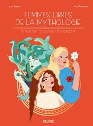 Icon image Femmes libres de la mythologie: 12 portraits qui nous inspirent