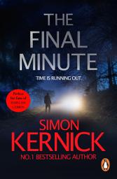 Icon image The Final Minute: another riveting rollercoaster of a ride from bestselling author Simon Kernick