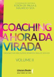 Icon image Coaching a hora da virada - Volume 2: Organize sua vida, supere desafios e realize sonhos