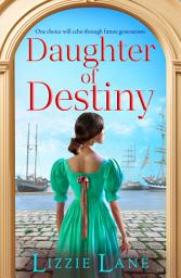 Icon image Daughter of Destiny: A page-turning family saga series from bestseller Lizzie Lane