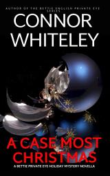 Icon image A Case Most Christmas: A Bettie Private Eye Mystery Novella