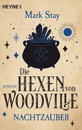 Icon image Die Hexen von Woodville - Nachtzauber: Roman