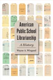 Icon image American Public School Librarianship: A History