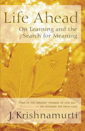 Icon image Life Ahead: On Learning and the Search for Meaning
