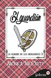 Icon image El guardián (La guardia de los Highlanders 3)